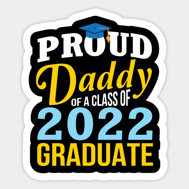 Proud Daddy Of A Class Of 2022 Graduate Happy Senior Father Sticker by Cowan79